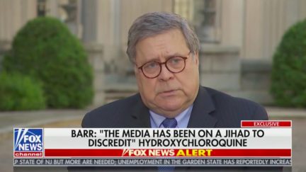 Bill Barr Claims Press Waging 'Jihad' Against Hydroxychloroquine