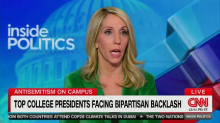 'You're Being Very Very Generous!' CNN's Dana Bash Torpedoes Attempt To Explain University President 'Genocide' Moment